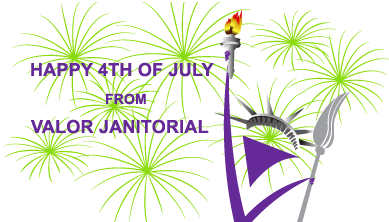 Valor Janitorial, Happy Fourth of July message Valor Janitorial, Happy Fourth of July message